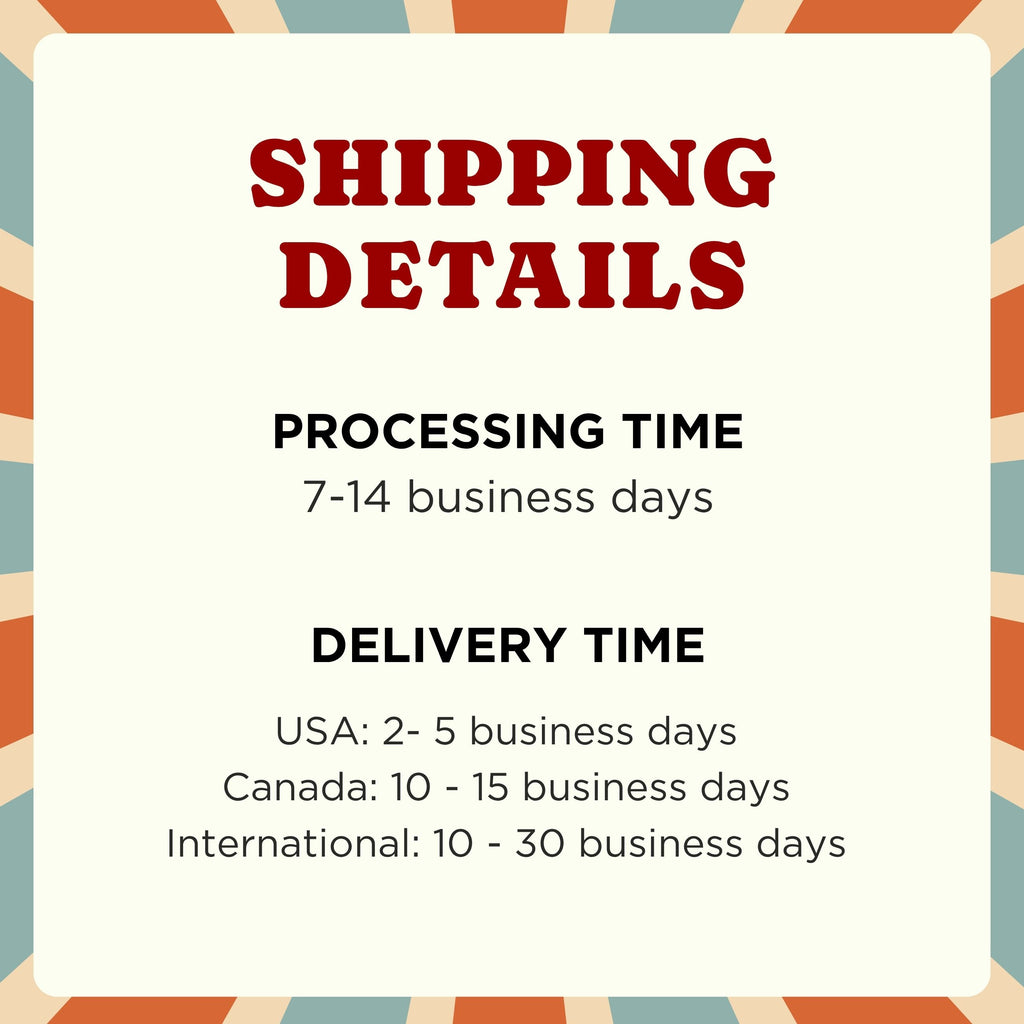 A digital graphic with a cream background and a retro sunburst border in orange, beige, and teal. The text reads 'SHIPPING DETAILS' in large red letters, followed by 'PROCESSING TIME 7-14 business days' and 'DELIVERY TIME' with shipping estimates for USA, Canada, and International.